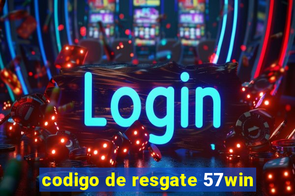 codigo de resgate 57win